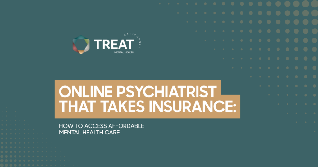 Banner for TREAT Mental Health about an online psychiatrist who accepts insurance; title reads 'Online Psychiatrist That Takes Insurance: How to Access Affordable Mental Health Care'