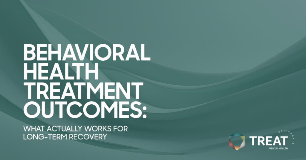 Teal hero banner with white title: 'Behavioral Health Treatment Outcomes: What Actually Works for Long-Term Recovery' and the Treat California logo bottom right.
