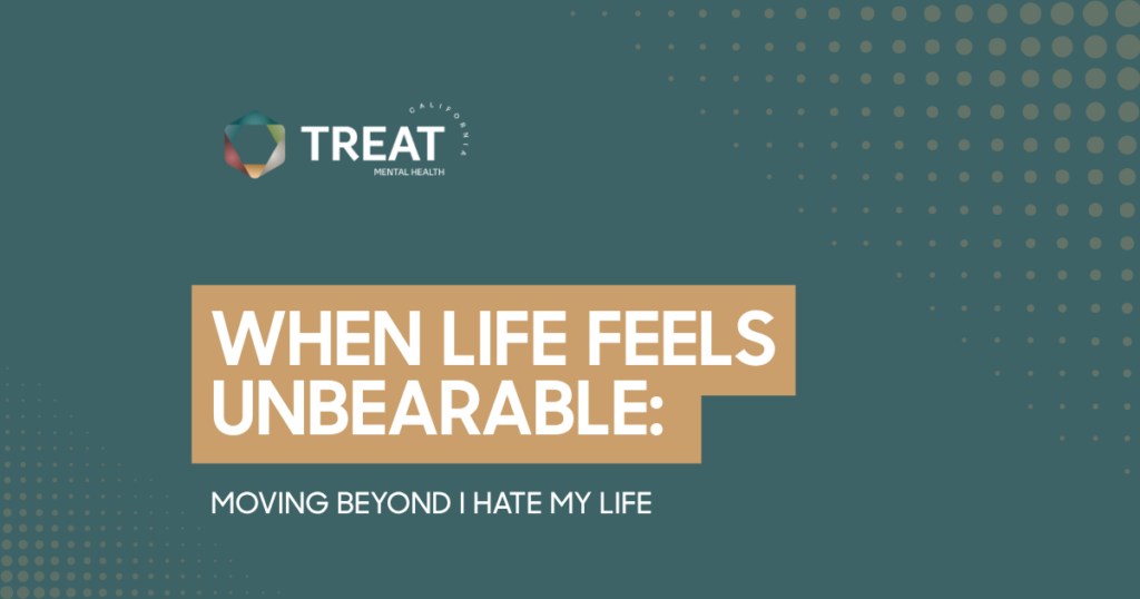 Treat Mental Health banner on a teal background with a dotted pattern and the headline 'WHEN LIFE FEELS UNBEARABLE: MOVING BEYOND I HATE MY LIFE'.