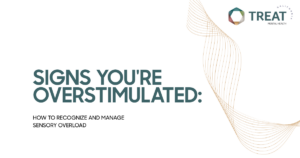 overstimulated-signs-key-differences-featured - Treat Mental Health California Slide about recognizing and managing sensory overload; title is 'Signs You're Overstimulated' with TREAT California Mental Health logo in the corner and gold decorative waves.